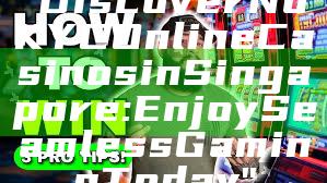 "Discover No KYC Online Casinos in Singapore: Enjoy Seamless Gaming Today"